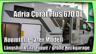 Adria Coral Plus 670 DL - Roomtour - 21er Modell - Längsbanksitzgruppe - große Heckgarage