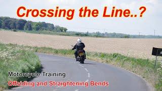 Crossing the Line..?  Offsiding & Straightening Bends. Motorcycle Training.