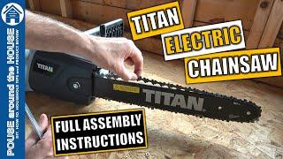 Titan electric chainsaw HOW TO ASSEMBLE! Titan TTL758CHN electric chainsaw full assembly tutorial.