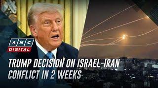 Trump to decide next move on Israel-Iran conflict within 2 weeks | ANC