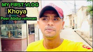 MY FIRST VLOG | peer Abdul rehman khacha khoya | khoya recipe | Burfi complete recipe street food