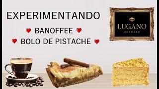 Compramos e Experimentamos o Banoffee e o Bolo de Pistache da Chocolates Lugano Gramado - S.B.C.