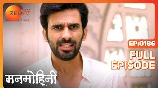 Manmohini - Hindi Tv Serial - Full Epi - 186 - Reyhna Malhotra, Giaa Manek, Garima Singh Zee TV