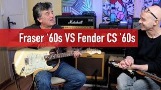 Fraser 60's S-style guitar vs Fender 60's Custom shop Stratocaster. Which one is better  ?