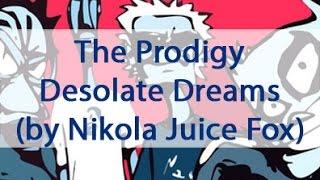 The Prodigy - Desolate Dreams (by Nikola Juice Fox)