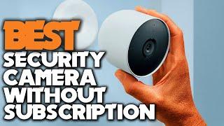 Top 5 Best Security Camera Without Subscription Review in 2022 | Best Security Camera Subscription