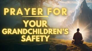 Prayer for My Grandchildren’s Safety