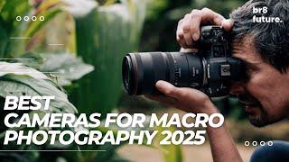 Best Cameras for Macro Photography 2025  Best Camera For Photography in 2024