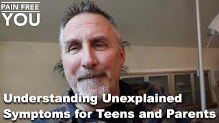 Understanding Unexplained Symptoms for Teens and Parents