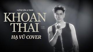 Khoan Thai - Huỳnh Văn x Tama | Hạ Vũ Cover ... Nơi nào cho tim nguôi ngoai thôi chông gai ....