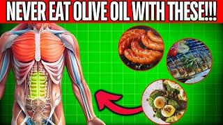 NEVER EAT OLIVE OIL WITH THESE 11 FOODS – IT CAN CAUSE SERIOUS HEALTH ISSUES & COST YOU YOUR LIFE!