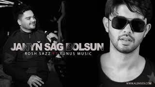 Rosh sazz Ft Yunus music - Janyn sag bolsun