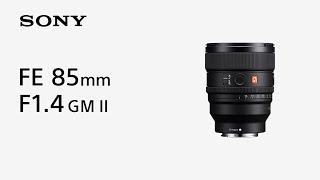 Introducing FE 85mm F1.4 GM II | Sony | α Lens