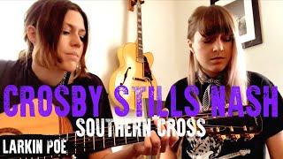 Crosby, Stills, & Nash "Southern Cross" (Larkin Poe Cover)