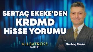 Sertaç Ekeke'den KRDMD Hisse Yorumu "23 Ağustos 2024" | Allbatross Yatırım