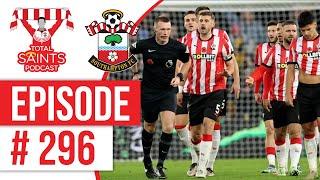 Total Saints Podcast - Episode 296 #SaintsFC #SouthamptonFC