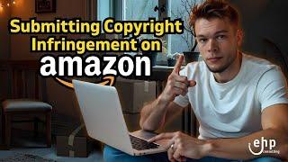 How to Submit Copyright Infringement on Amazon (No Registration Number Needed!)