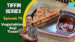 Tiffin Series | Episode 70 | Vegetables Suji Toast | Easy kids tiffin Recipes