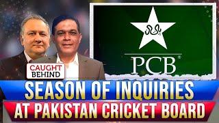 Season Of Inquiries At PCB | Caught Behind