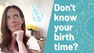 What to do if you don't know you birth time for Human Design?