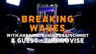 TimProvise | Breaking Waves w/ Hana Schmidt & TimProvise