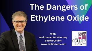 The Dangers of Ethylene Oxide / The Collins Law Firm / Environmental Lawyer