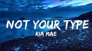 Ria Mae - Not Your Type (Lyrics)