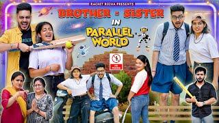 BROTHER - SISTER IN PARALLEL UNIVERSE || Rachit Rojha