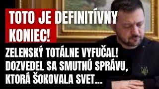 Definitívny KONIEC! Zelenský totálne vyfučal! Dozvedel sa smutnú správu, ktorá šokovala svet…