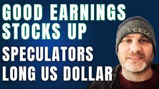 Good Earnings, Stocks Up, Speculators Crowded Long in US Dollar