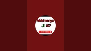 Abhimanyu ji007 is live