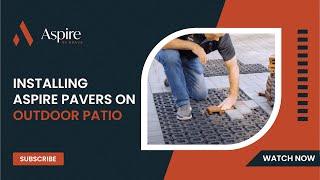 Installing Aspire pavers on an outdoor patio