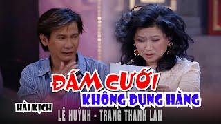 VAN SON  Hài Kịch | ĐÁM CƯỚI KHÔNG ĐỤNG HÀNG | Lê Huỳnh - Trang Thanh Lan