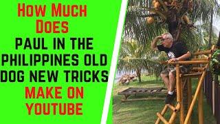 How Much Does Paul In The Philippines Old Dog New Tricks Make On YouTube