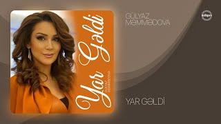 Gülyaz Məmmədova — Yar Gəldi (Rəsmi Audio)