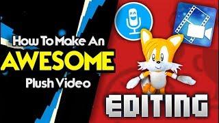 How to Make An Awesome Plush Video | Part 3