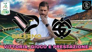 PALERMO-SPEZIA 2-0, Vittoria, gioco e prestazione.  Speriamo ci sia la svolta