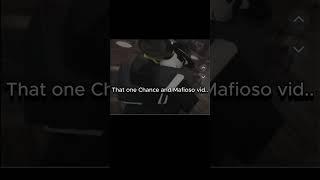 Chance X Mafioso [here I finally posted after 9384329848 seconds y'all happi now?]