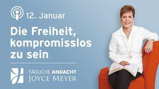 12.01. | Die Freiheit, kompromisslos zu sein – Tägliche Andacht von Joyce Meyer