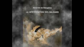 "la mystification des Balkans" par Alexandre De Beaugency aux éditions Sydney Laurent