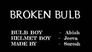 BROKEN BULB   Tamil Comedy Short Film 2017