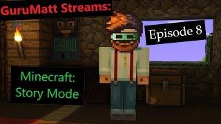 GuruMatt Streams - Minecraft: Story Mode [Episode 8]