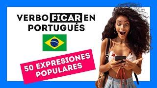 50 expresiones con el verbo FICAR en portugués