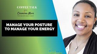 [Coffee Talk with Carmina] Manage Your Posture to Manage Your Energy