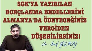 SGK'YA YATIRILAN BORÇLANMA BEDELLERİNİ ALMANYA'DA ÖDEYECEĞİNİZ VERGİDEN DÜŞEBİLİRSİNİZ!