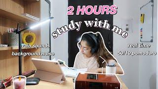 2 HOURS REAL TIME study with me *with break* | (50/10) | rain & background noise |