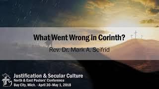 What Went Wrong in Corinth? | Rev. Dr. Mark A. Seifrid