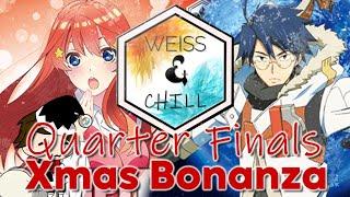 TOP CUT BEGINS!! Weiss & Chill Xmas Bonanza 2022 Quarter Finals Gameplay