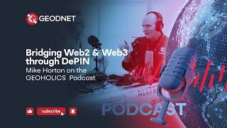 How GEODNET Bridges Web2 and Web3 | GEOHOLICS Podcast