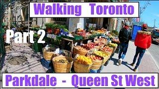 Walking Toronto - Parkdale Neighbourhood ( Part 2 - Queen St West)